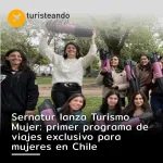 Sernatur lanza Turismo Mujer: primer programa de viajes exclusivo para mujeres en Chile